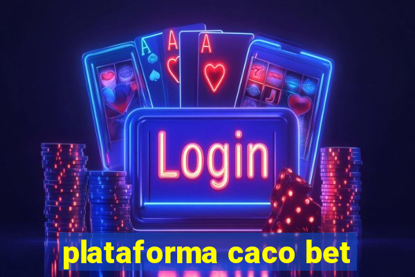 plataforma caco bet